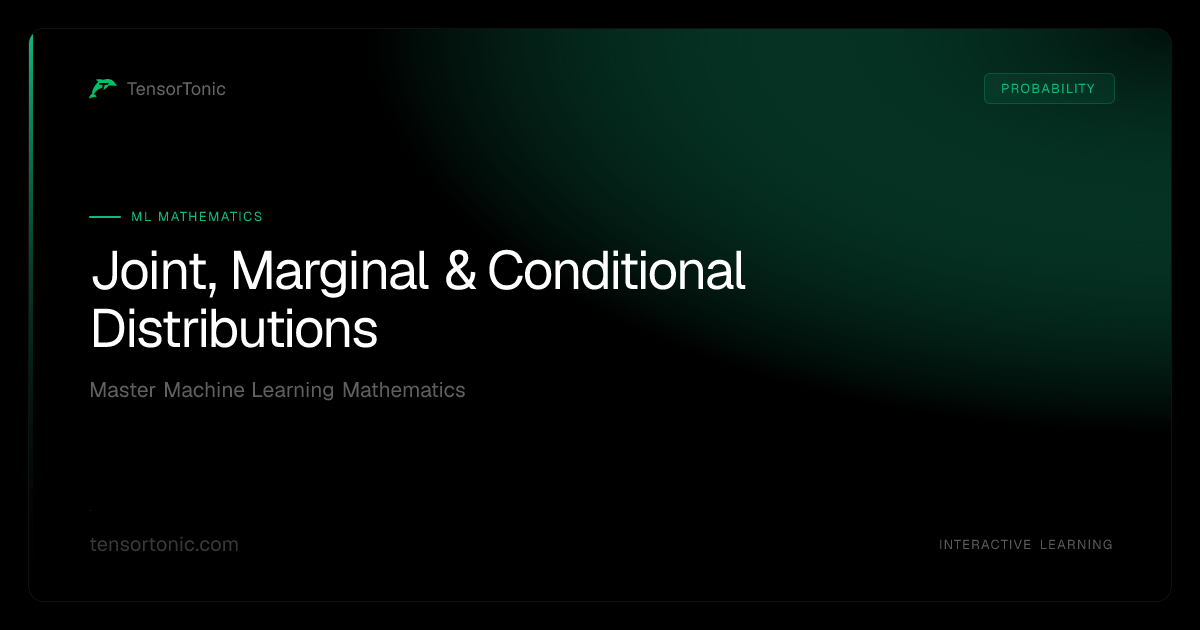 Joint, Marginal & Conditional Distributions | TensorTonic