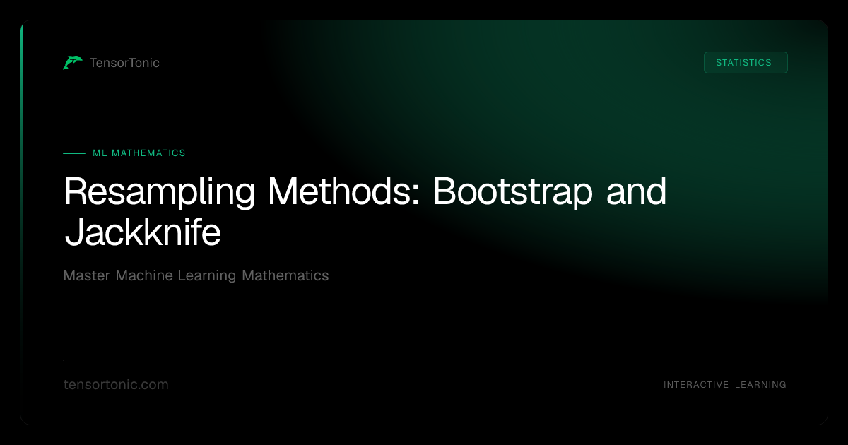 Resampling Methods: Bootstrap and Jackknife | TensorTonic